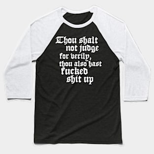 "Thou shalt not judge..." in white - tongue-in-cheek blackletter gothic saying with a punch Baseball T-Shirt